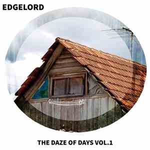 edgelord - The Daze Of Days Vol.1 flac album