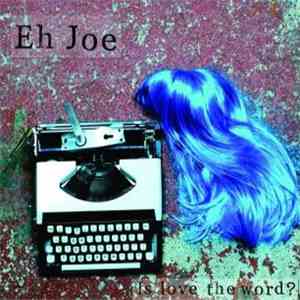 Eh Joe - Is Love the Word? flac album