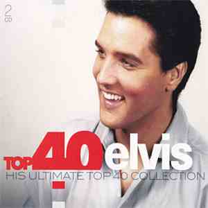 Elvis Presley - Top 40 Elvis (His Ultimate Top 40 Collection) flac album