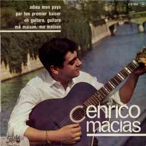 Enrico Macias - Adieu Mon Pays / Par Ton Premier Baiser / Oh Guitare, Guitare / Ma Maison, Ma Maison flac album