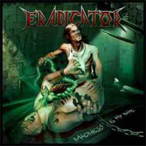 Eradicator  - Madness Is My Name flac album
