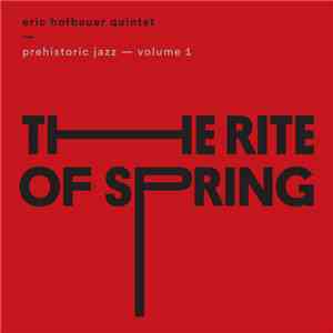 Eric Hofbauer Quintet - Prehistoric Jazz Volume 1: The Rite of Spring flac album