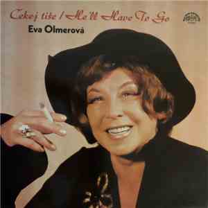 Eva Olmerová - Čekej Tiše / He'll Have To Go flac album