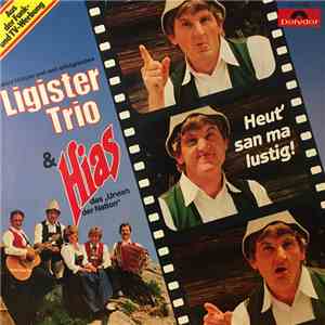 Ewald Münzer Und Sein Erfolgreiches Ligister Trio & Hias - Heut' San Ma Lustig! flac album