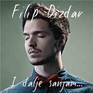 Filip Dizdar - I Dalje Sanjam... flac album