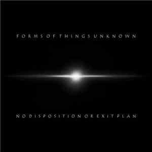 Forms Of Things Unknown - No Disposition Or Exit Plan flac album