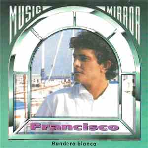 Francisco  - Bandera Blanca flac album