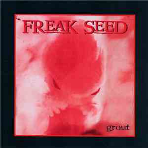 Freak Seed - Grout flac album