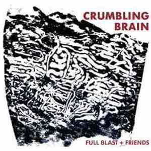 Full Blast + Friends - Crumbling Brain flac album