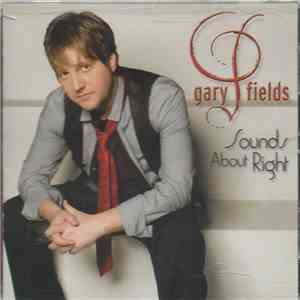 Gary Fields - Sounds About Right flac album
