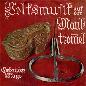 Gebrüder Mayr - Volksmusik Auf Der Maultrommel flac album