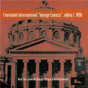George Enescu - International Festival 'George Enescu' - 1st Edition - Two Enescu Soirees - Chamber Music At The Romanian Athenaeum flac album