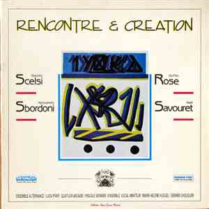 Giacinto Scelsi / Alessandro Sbordoni / Griffith Rose / Alain Savouret - Rencontre & Création Musique Contemporaine flac album
