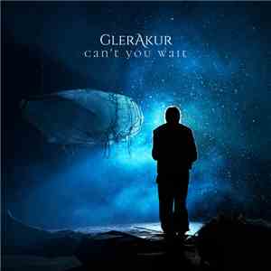GlerAkur - Can't You Wait flac album