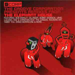 Groove Corporation - The Groove Corporation Presents Remixes From The Elephant House flac album