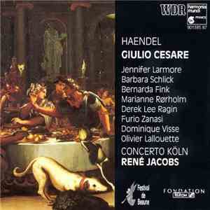 Haendel - Jennifer Larmore, Barbara Schlick, Bernarda Fink, Marianne Rørholm, Derek Lee Ragin, Furio Zanasi, Dominique Visse, Olivier Lallouette, Concerto Köln, René Jacobs - Giulio Cesare flac album
