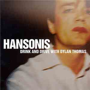 Hansonis - Drink And Drive With Dylan Thomas flac album