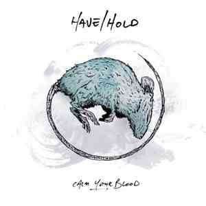 Have/Hold - Calm Your Blood flac album