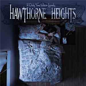 Hawthorne Heights - If Only You Were Lonely flac album