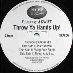 Hi Fi Serious Featuring J Swift - Throw Ya Hands Up! flac album