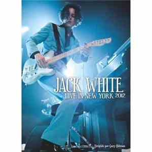 Jack White  - Live In New York 2012 flac album