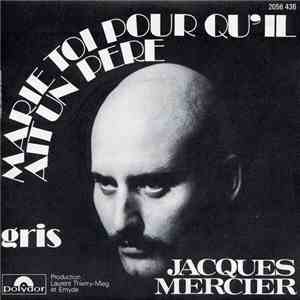 Jacques Mercier - Marie Toi Pour Qu'Il Ait Un Père / Gris flac album