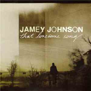 Jamey Johnson - That Lonesome Song flac album