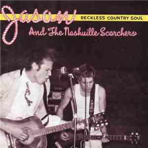 Jason And The Nashville Scorchers - Reckless Country Soul flac album