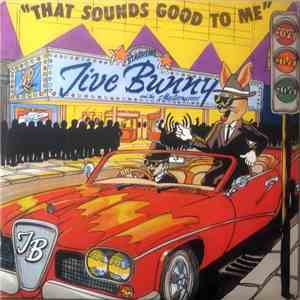 Jive Bunny And The Mastermixers - That Sounds Good To Me flac album
