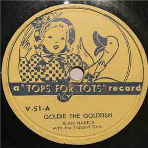 Joan Harris With The Toppers Orch. / The Top Players And Orch. - Goldie The Goldfish / Old King Cole flac album