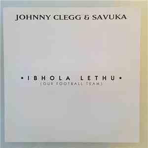Johnny Clegg & Savuka - Ibhola Lethu (Our Football Team) flac album