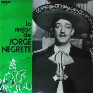 Jorge Negrete - Lo Mejor De Jorge Negrete flac album