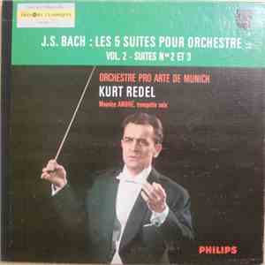 J.S. Bach, Orchester "Pro Arte" München, Kurt Redel, Maurice André - Les 5 Suites Pour Orchestre En Deux Volumes - Vol. 2 - Suites Nos 2 Et 3 flac album