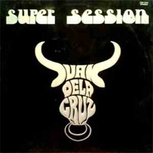 Juan De La Cruz Band - Super Session flac album