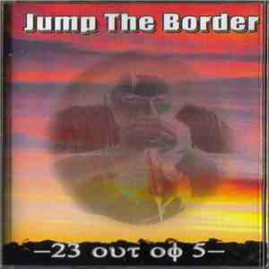 Jump The Border - 23 Out Of 5 flac album