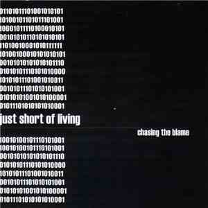 Just Short Of Living - Chasing The Blame flac album