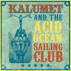 Kalumet - Kalumet And The Acid Ocean Sailing Club flac album