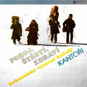 Kantoři - Pokoj, Štěstí, Zdraví - Krkonošské Vánoční Koledy flac album
