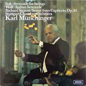 Karl Münchinger, Stuttgart Chamber Orchestra, Suk, Wolf, Richard Strauss - Serenade For Strings · Italian Serenade · Introduction For String Sextet From Capriccio, Op. 85 flac album