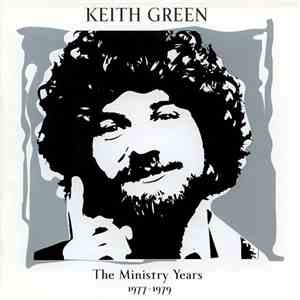 Keith Green  - The Ministry Years Vol. 1 - 1977-1979 flac album