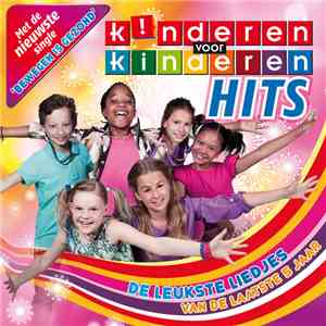 Kinderen voor Kinderen - Hits - De Leukste Liedjes Van De Laatste 5 Jaar flac album