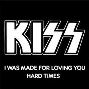 Kiss - I Was Made For Lovin' You / Hard Times flac album