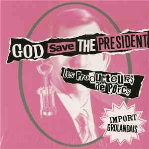 Les Producteurs De Porcs - God Save The President flac album