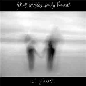 Let Me Introduce You To The End - Of Ghost flac album