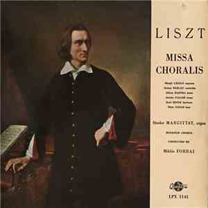 Liszt, Margit László, Zsuzsa Barlay, Alfonz Bartha, Sándor Palcsó, Zsolt Bende, Tibor Nádas, Sándor Margittay, Miklós Forrai - Missa Choralis flac album