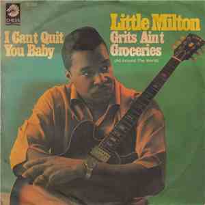 Little Milton - Grits Ain't Groceries (All Around The World) / I Can't Quit You Baby flac album