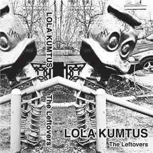 Lola Kumtus - The Leftovers Tape flac album