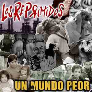 Los Reprimidos - Un Mundo Peor flac album