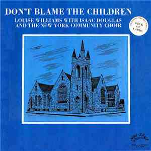 Louise Williams With Isaac Douglas And The New York Community Choir - Don't Blame The Children flac album