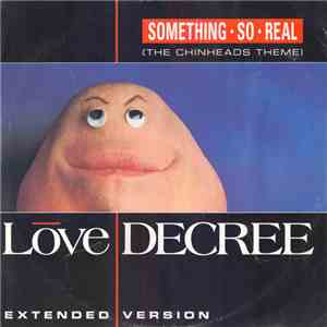 Love Decree - Something So Real (The Chinheads Theme) (Extended Version) flac album